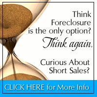 Think Foreclosure is the only option? Think again. -  Click Here To Get Information On Short Sales