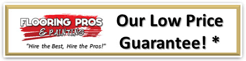 Low Price Guarantee at Flooring Pros and Painting*