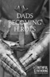 Dads Becoming Heroes