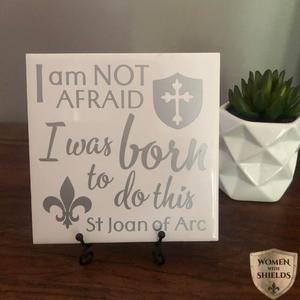 I am not afraid. I was born to do this. St Joan of Arc tile plaque Catholic Christian homeware gift 