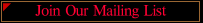 Join Our Mailing List