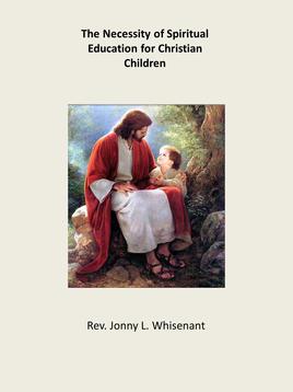Necessary Education : The Necessity of Spiritual Education for Christian Children